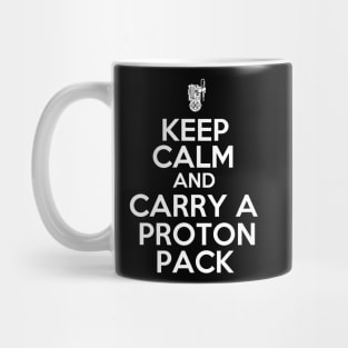 Keep Calm and Carry a Proton Pack Mug